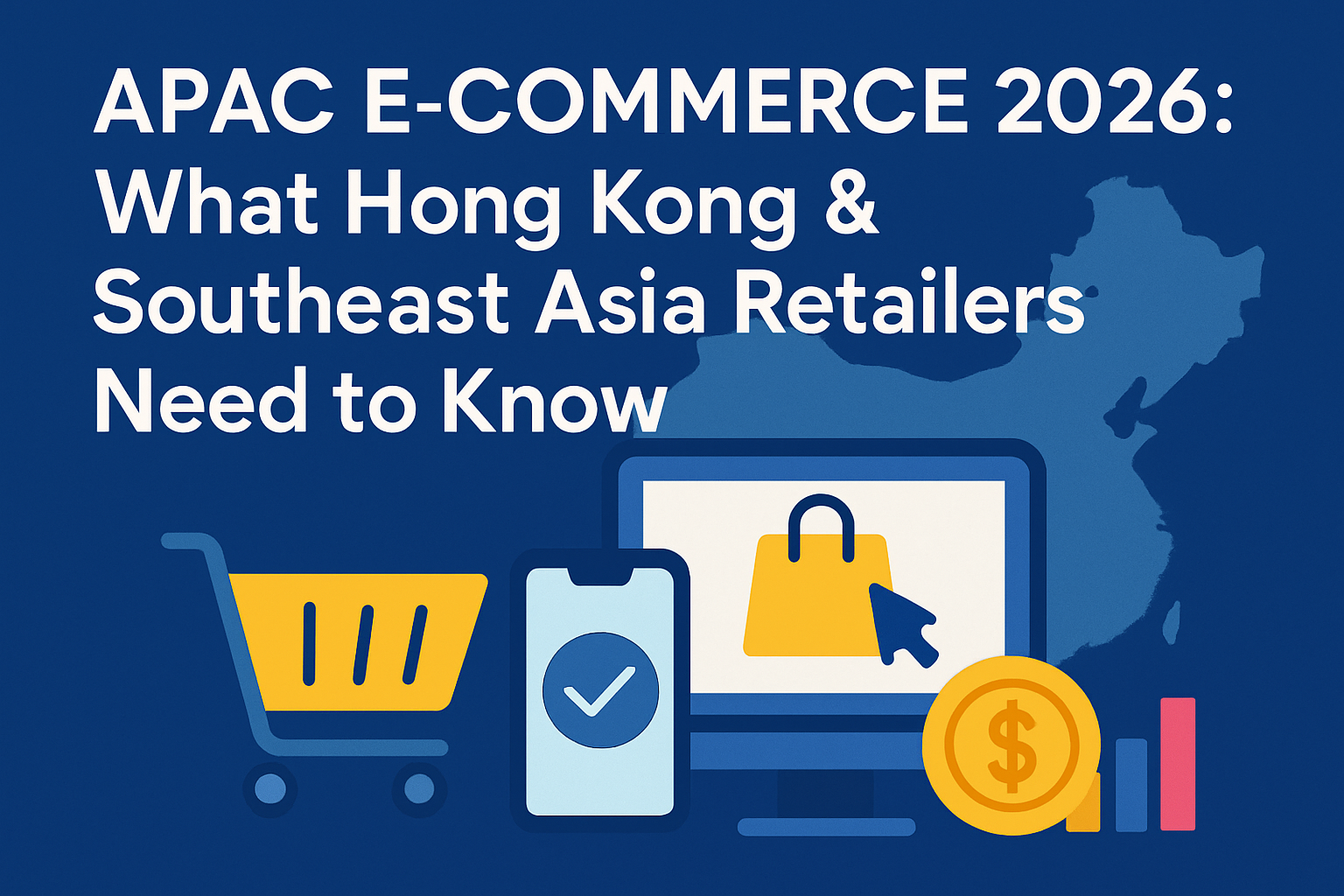 apac-e-commerce-2026-what-hong-kong-southeast-asia-retailers-need-to